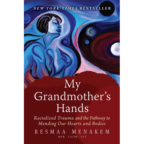 My Grandmother's Hands: Racialized Trauma and the Pathway to Mending Our Hearts and Bodies - Paperback