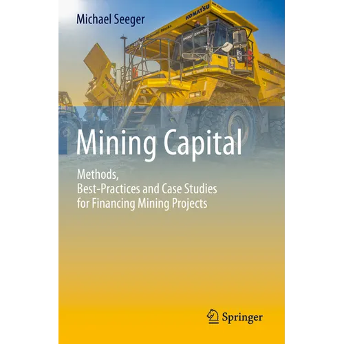 Mining Capital: Methods, Best-Practices and Case Studies for Financing Mining Projects - Paperback