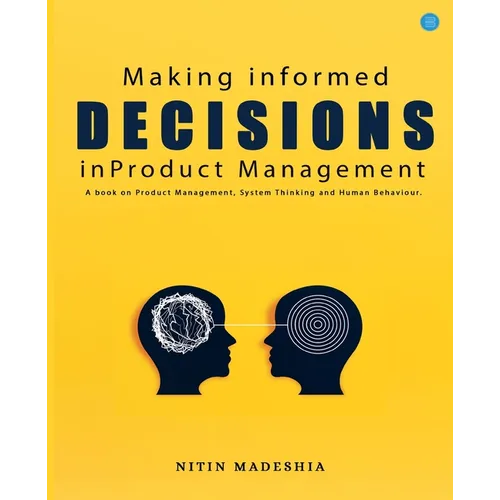 Making informed Decisions in Product Management - Paperback