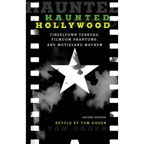 Haunted Hollywood: Tinseltown Terrors, Filmdom Phantoms, and Movieland Mayhem - Paperback