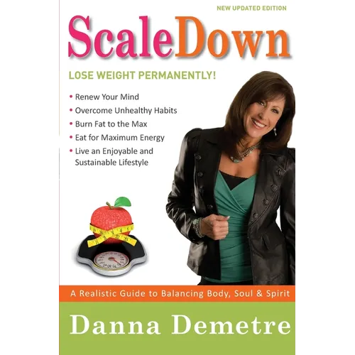Scale Down: A Realistic Guide to Balancing Body, Soul & Spirit - Paperback