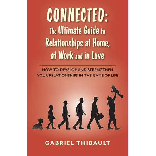 Connected: The Ultimate Guide to Relationships at Home, at Work and in Love - Paperback