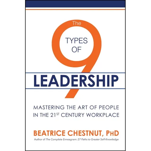 The 9 Types of Leadership: Mastering the Art of People in the 21st Century Workplace - Paperback
