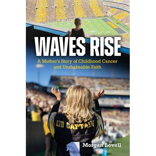 Waves Rise A Mother's Story of Childhood Cancer and Unshakeable Faith - Paperback