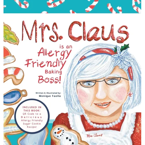 Mrs. Claus is an Allergy Friendly Baking Boss!: A Charming Christmas Story That Includes an Allergy-Friendly Sugar Cookie Recipe. - Hardcover