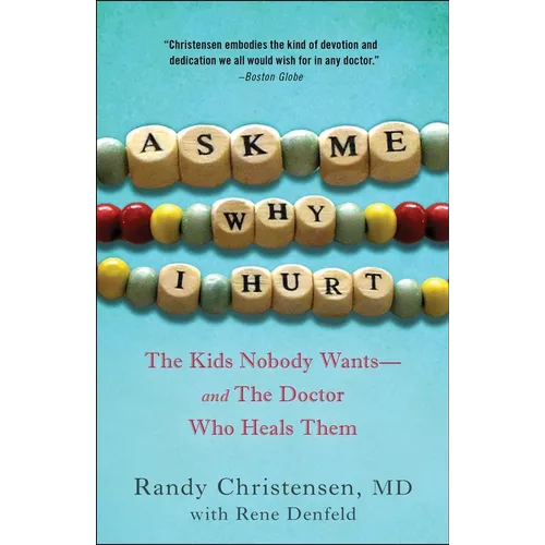 Ask Me Why I Hurt: The Kids Nobody Wants and the Doctor Who Heals Them - Paperback