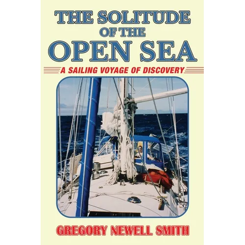 The Solitude of the Open Sea: A Sailing Voyage of Discovery - Paperback