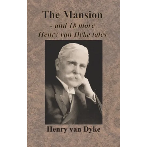 The Mansion - and 18 more Henry van Dyke tales - Hardcover