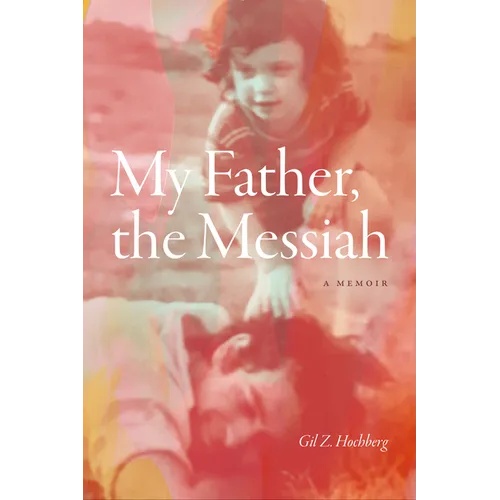 My Father, the Messiah: A Memoir - Hardcover