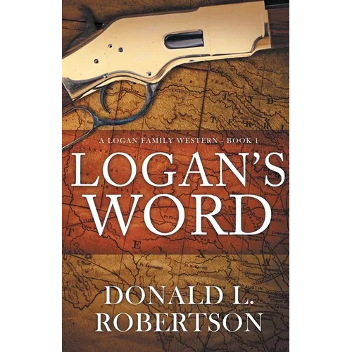 Logan's Word: A Logan Family Western-Book 1 - Paperback