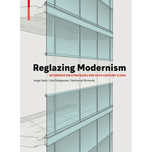 Reglazing Modernism: Intervention Strategies for 20th-Century Icons - Hardcover