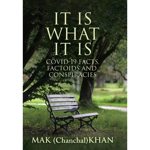 It Is What It Is: COVID-19 Facts, Factoids and Conspiracies - Hardcover