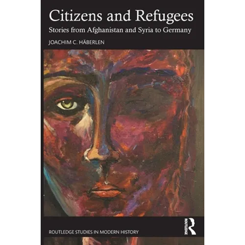 Citizens and Refugees: Stories from Afghanistan and Syria to Germany - Paperback
