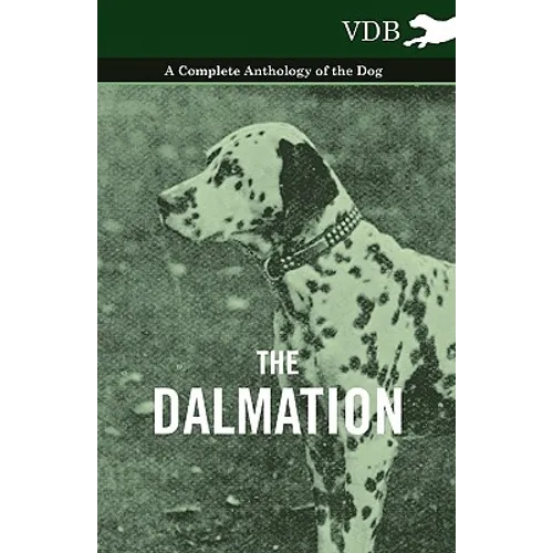 The Dalmatian - A Complete Anthology of the Dog - - Paperback