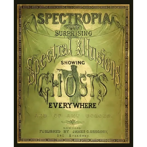 Spectropia, or Surprising Spectral Illusions Showing Ghosts Everywhere - Paperback