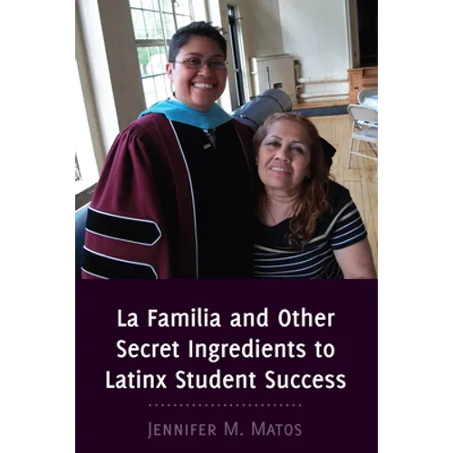 La Familia and Other Secret Ingredients to Latinx Student Success - Paperback