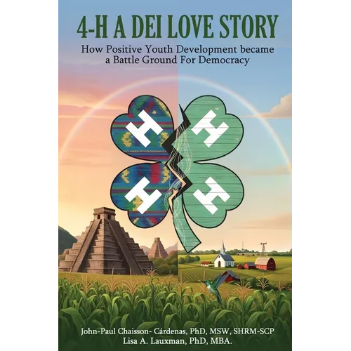 4-H - A DEI Love Story: How Positive Youth Development Became a Battleground for Democracy - Paperback