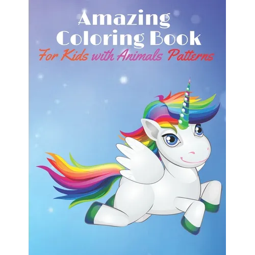 Amazing Coloring Book for Kids with Animals Patterns: Fun Animal Kids Coloring Activity Books for different ages - Paperback