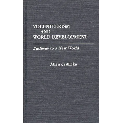 Volunteerism and World Development: Pathway to a New World - Hardcover