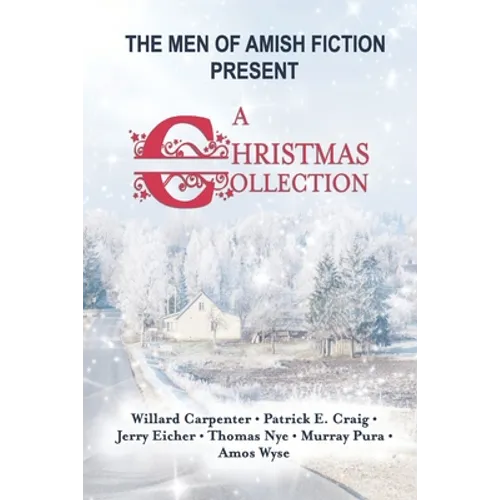 The Men of Amish Fiction Present A Christmas Collection - Paperback