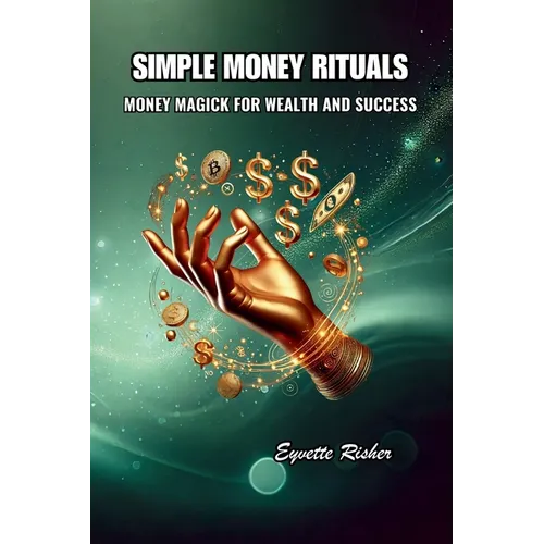 Simple Money Rituals: Money Magick for Wealth and Success - Paperback