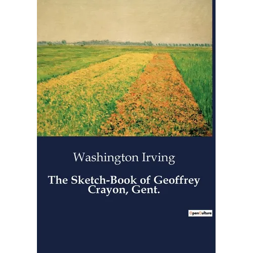 The Sketch-Book of Geoffrey Crayon, Gent.: A Collection of Essays and Tales by Washington Irving - Paperback