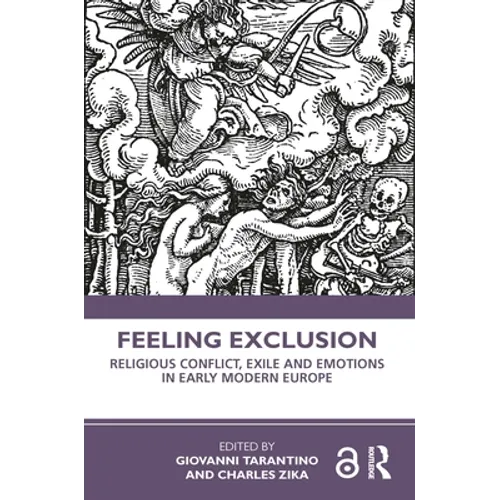 Feeling Exclusion: Religious Conflict, Exile and Emotions in Early Modern Europe - Paperback