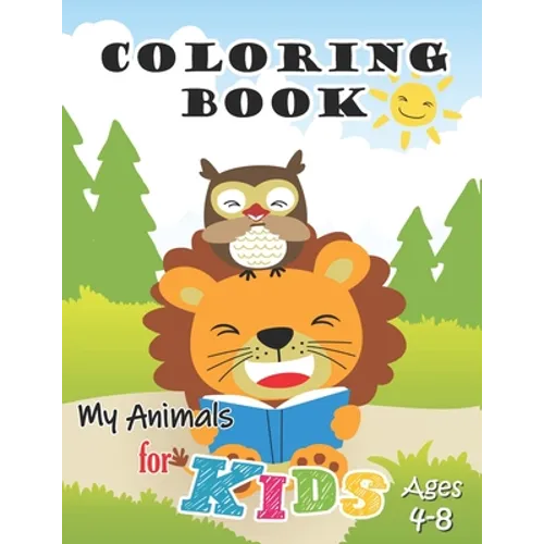 My Animals Coloring Book for Kids Ages 4-8: Jumbo Coloring Book for Kids, Preschoolers and Children with Cute animals and friends - Paperback
