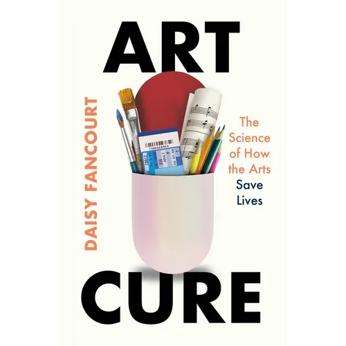 Art Cure: The Science of How the Arts Save Lives