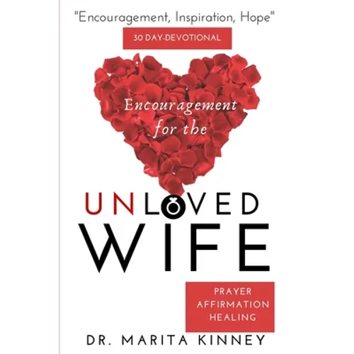 Encouragement for the Unloved Wife: Prayers, Healing, and Affirmation - Paperback