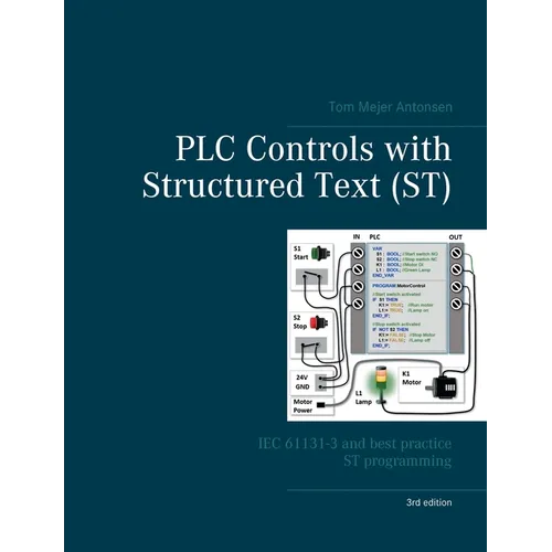 PLC Controls with Structured Text (ST), V3: IEC 61131-3 and best practice ST programming - Paperback