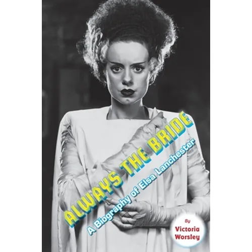 Always the Bride - A Biography of Elsa Lanchester - Paperback