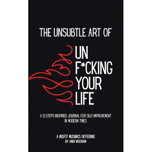 The Unsubtle Art of Unf*cking Your Life - Paperback