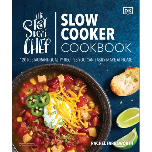 The Stay-At-Home Chef Slow Cooker Cookbook: 120 Restaurant-Quality Recipes You Can Easily Make at Home - Paperback