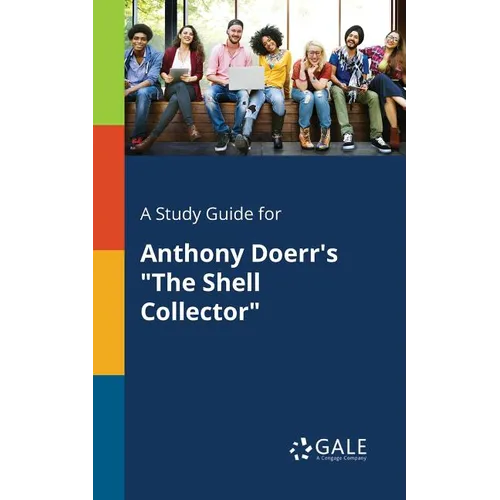 A Study Guide for Anthony Doerr's "The Shell Collector" - Paperback