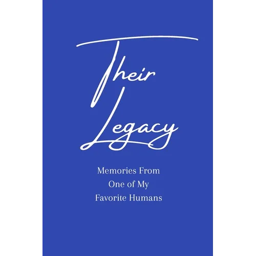 Their Legacy Journal: Memories From One of My Favorite Humans - Paperback