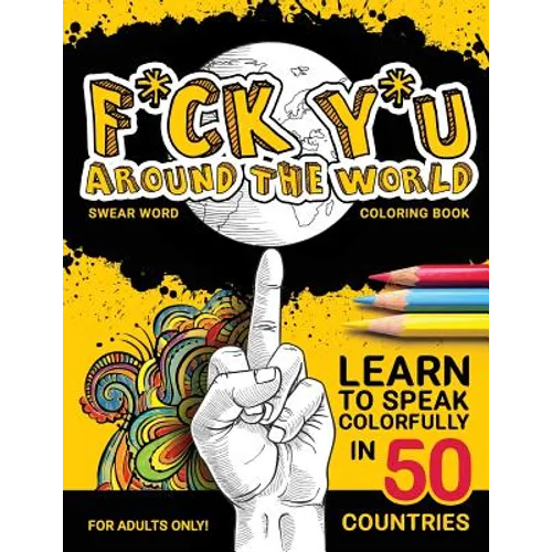 F*ck Y*u Around the World: Swear Word Coloring Book - Paperback