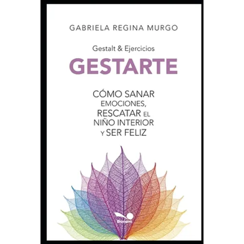 Gestarte: Cómo sanar emociones, rescatar el niño interior y ser feliz - Paperback