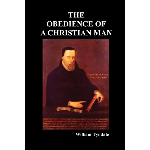 Obedience of a Christian Man and How Christian Rulers Ought to Govern - Paperback