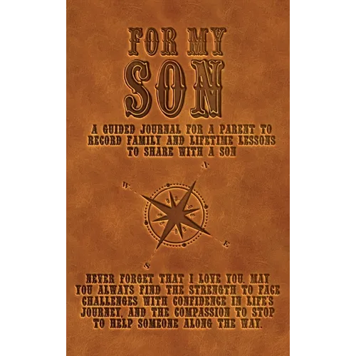 For My Son: A guided journal for a parent to record family and lifetime lessons to share with a son - Hardcover