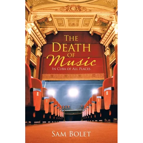The Death of Music: In Cuba of All Places - Paperback