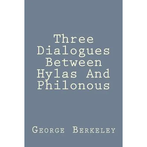 Three Dialogues Between Hylas And Philonous - Paperback