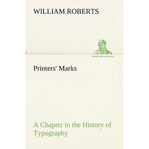 Printers' Marks A Chapter in the History of Typography - Paperback
