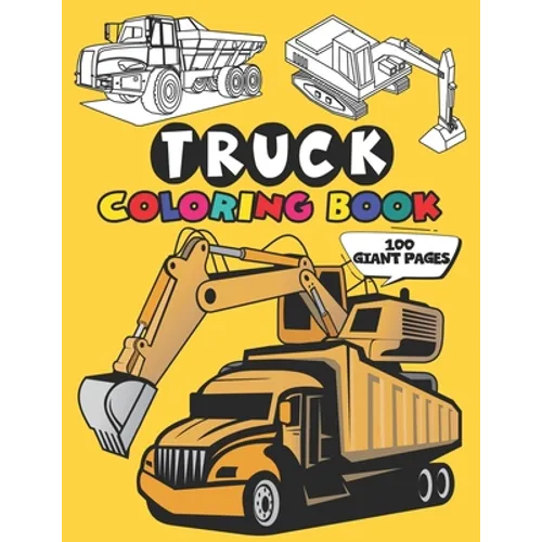 Truck Coloring Book: 50 Stunning Illustration of Truck, excavator, tractor, bulldozer, Fire Truck - Paperback