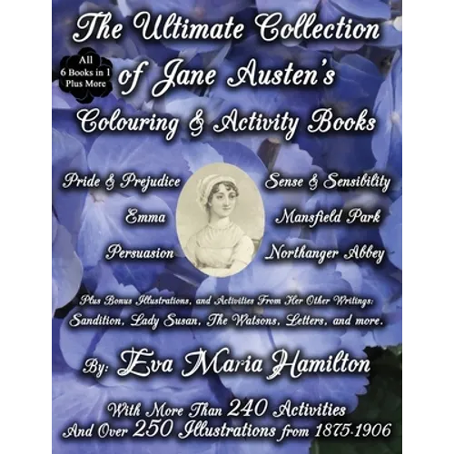 The Ultimate Collection of Jane Austen's Colouring and Activity Books: With More Than 240 Activities And Over 250 Illustrations from 1875-1906 - Paperback