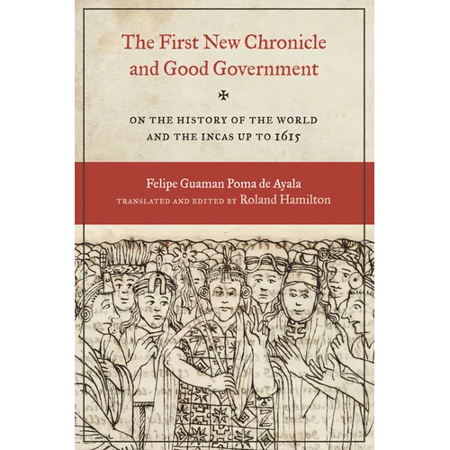 The First New Chronicle and Good Government: On the History of the World and the Incas up to 1615 - Paperback