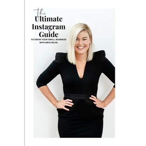 The Ultimate Instagram Guide To Grow Your Business: This little tome is a bible for the business owner who want to organically grow an online instagra - Paperback