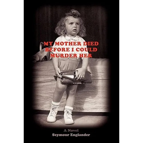 My Mother Died Before I Could Murder Her - Paperback