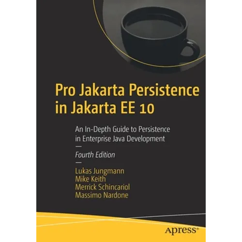 Pro Jakarta Persistence in Jakarta Ee 10: An In-Depth Guide to Persistence in Enterprise Java Development - Paperback