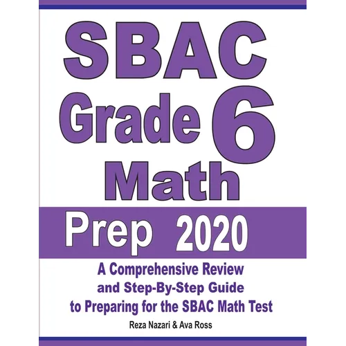 SBAC Grade 6 Math Prep 2020: A Comprehensive Review and Step-By-Step Guide to Preparing for the SBAC Math Test - Paperback